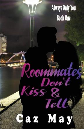 Roommates Don't Kiss & Tell: ONE (Always Only You)