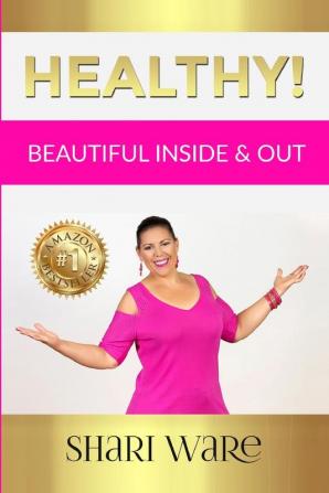 Healthy!: Beautiful Inside & Out