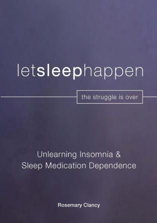 Unlearning Insomnia & Sleep Medication Dependence: 2 (Letsleephappen Workbook)