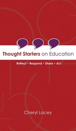 Thought Starters On Education: Reflect Respond Share Act