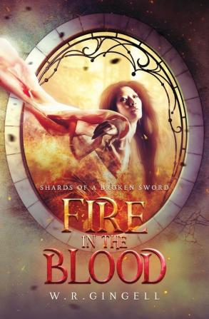 FIre in the Blood: 2 (Shards of a Broken Sword)