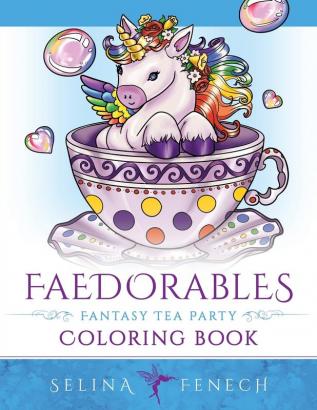 Faedorables Fantasy Tea Party: 21 (Fantasy Coloring by Selina)