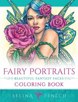 Fairy Portraits - Beautiful Fantasy Faces Coloring Book: 22 (Fantasy Coloring by Selina)