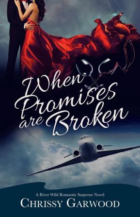 When Promises Are Broken: A River Wild Romantic Suspense Novel: 2