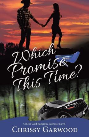 Which Promise This Time?: A River Wild Romantic Suspense Novel: 4