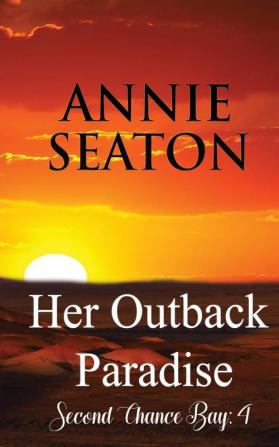 Her Outback Paradise: 4 (Second Chance Bay)