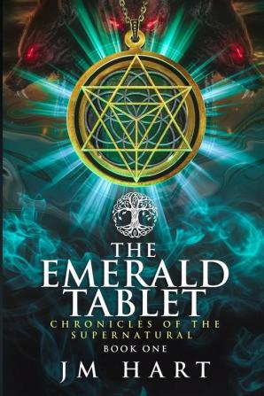 The Emerald Tablet: Chronicles of the Supernatural Book One: 1