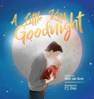 A Little Kiss Goodnight: A beautiful bed time story in rhyme celebrating the love between parent and child.