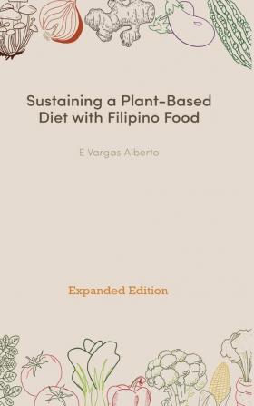 Sustaining a Plant-Based Diet with Filipino Food