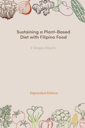 Sustaining a Plant-Based Diet with Filipino Food