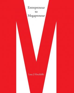 Entrepreneur to Megapreneur: Why they did what they did and how they did it