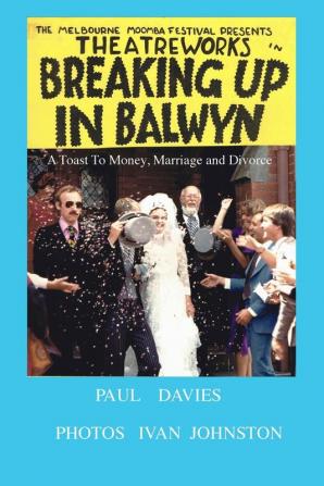 Breaking Up In Balwyn: A toast to money marriage and divorce: 4 (Picture Play)