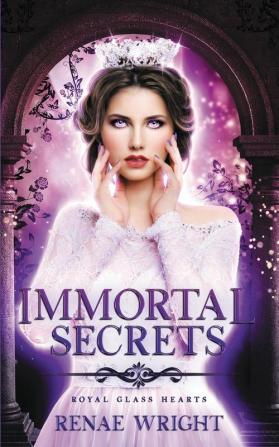 Immortal Secrets: 1 (Royal Glass Hearts)