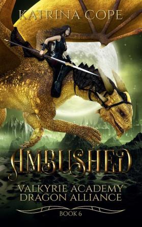 Ambushed: 6 (Valkyrie Academy Dragon Alliance)