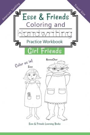 Esse & Friends Coloring and Handwriting Practice Workbook Girl Friends: Sight Words Activities Print Lettering Pen Control Skill Building for Early ... SIZE: 3 (Esse & Friends Learning Workbooks)