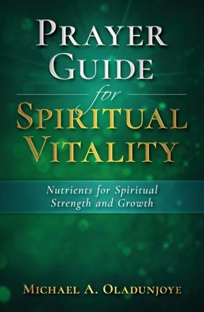 Prayer Guide for Spiritual Vitality: Nutrients for Spiritual Strength and Growth: 1 (Prayer Guides)