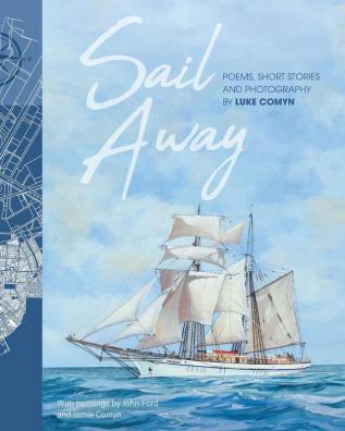 Sail Away: Poems and Short Stories by Luke Comyn