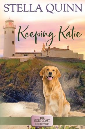 Keeping Katie: The Gold Coast Retrievers Book 14