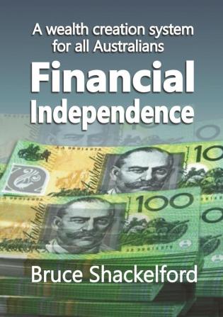 Financial Independence: A wealth creation system for all Australians