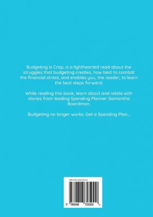 Budgeting Is Crap: It Causes Stress Anxiety and Sleepless Nights. Learn The Alternative Solution To Not Flushing Your Money Away