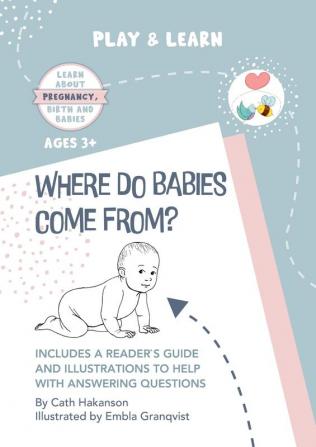 Where do Babies Come From?: Anatomically Correct Paper Dolls Book for Teaching Children About Pregnancy Conception and Sex Education: 4 (Play & Learn)