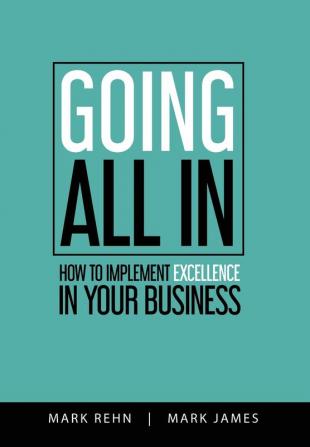 Going All In: How to implement Excellence in your business