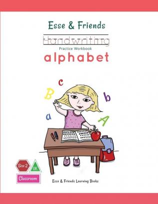 Esse & Friends Handwriting Practice Workbook Alphabet: Size 2 Practice lines Ages 3 to 5 Preschool Kindergarten Early Primary School and Homeschooling (Esse & Friends Learning Workbooks)