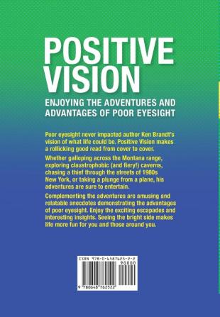 Positive Vision: Enjoying the Adventures and Advantages of Poor Eyesight