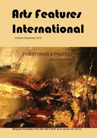 Arts Features International October-December 2019 Firestorms & Protest: 5