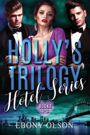 Holly's Trilogy: Books 1-3: Hotel Series: 0