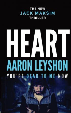 Heart: You're Dead to Me Now: 2 (A Detective Jack Maksim Thriller)