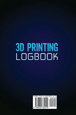 3D Printing Logbook: Learn from 3D Printing Failures and Ensure Continuous Improvement in Print Quality Maintenance and Speed through Systematic Record Keeping