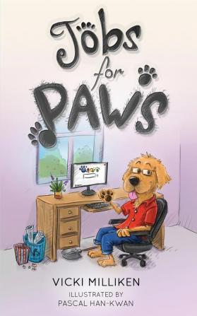 Jobs for Paws: A humorous Children's Book about a Dog who decides there must be more to life and sets out to find himself a job