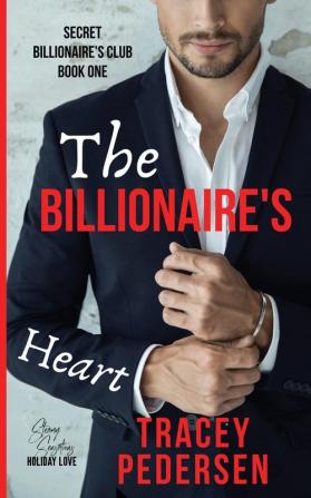 The Billionaire's Heart: Steamy Sensations Romance: 1 (Secret Billionaire's Club)