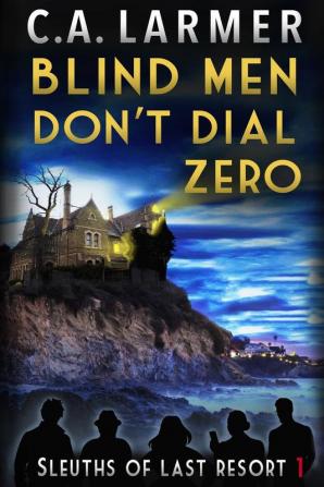 Blind Men Don't Dial Zero: 1 (Sleuths of Last Resort)