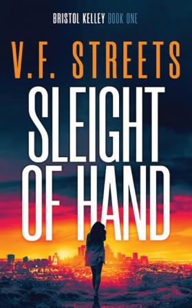 Sleight of Hand: Vigilante Justice Series: Bristol Kelley - Book One