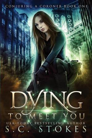 Dying To Meet You: 1 (Conjuring a Coroner)