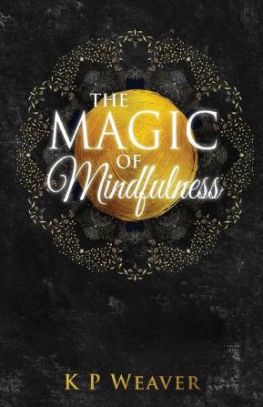 Magic of Mindfulness: 1 (Life Magic)