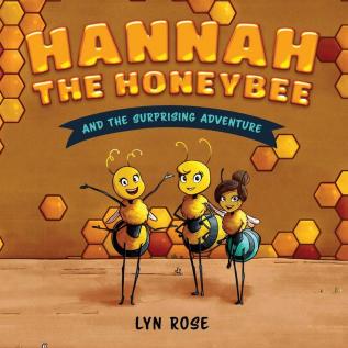 Hannah the Honeybee and the Surprising Adventure: 2 (Hannah the Honeybee and Friends)