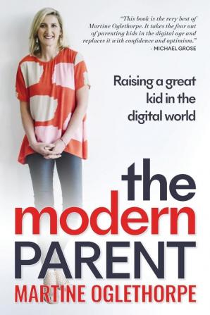 The Modern Parent: Raising a great kid in the digital world