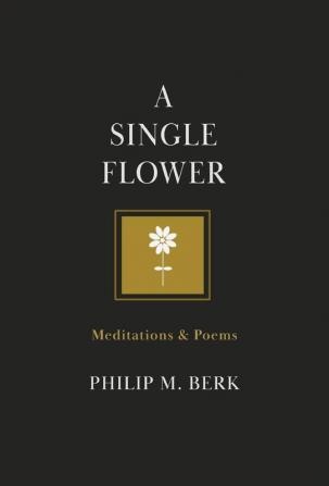 A Single Flower: Meditations & Poems