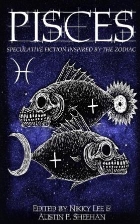 Pisces: Speculative Fiction Inspired by the Zodiac: 3