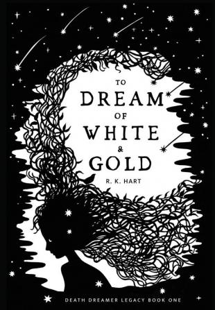 To Dream of White & Gold: 1 (Death Dreamer Legacy)