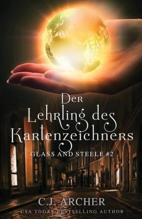 Der Lehrling des Kartenzeichners: Glass and Steele: 2 (Glass and Steele Serie)