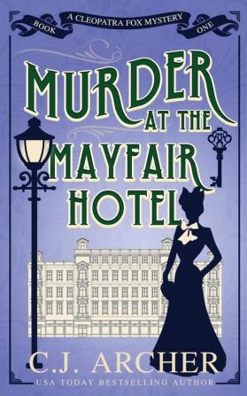 Murder at the Mayfair Hotel: A Christmas Mystery: 1 (Cleopatra Fox Mysteries)