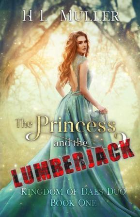 The Princess and The Lumberjack: 1 (Kingdom of Daes)