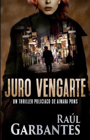 Juro vengarte: Un thriller policíaco: 1 (Agente Especial Ainara Pons)