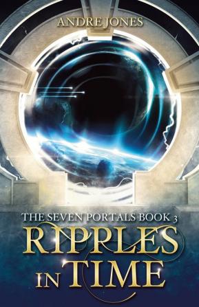 Ripples in Time (The Seven Portals)