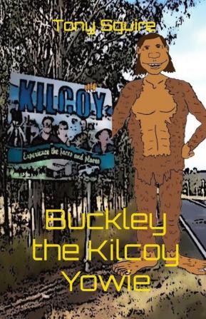 Buckley the Kilcoy Yowie: 1 (Buckley the Yowie)