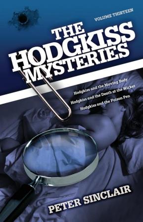 The Hodgkiss Mysteries Volume XIII: Hodgkiss and the Moving Body and Other Stories: 13